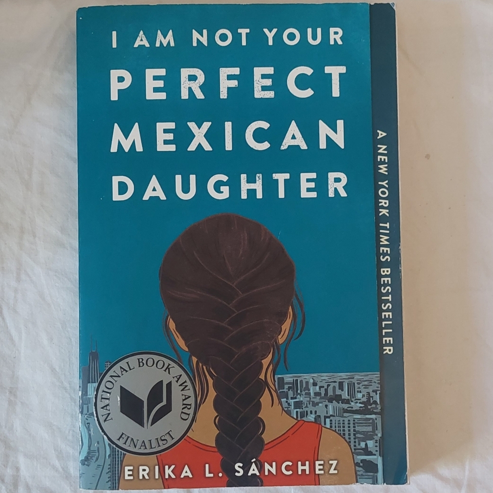 I Am Not Your Perfect Mexican Daughter By Erika Sanchez (Fiction)
